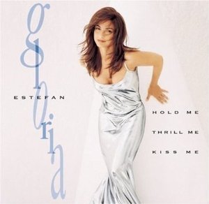 Gloria Estefan / Hold Me Thrill Me Kiss Me 