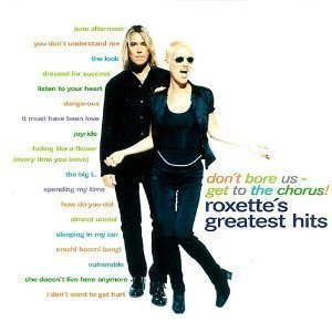 Roxette / Don&#039;t Bore Us - Get To The Chorus! - Greatest Hits