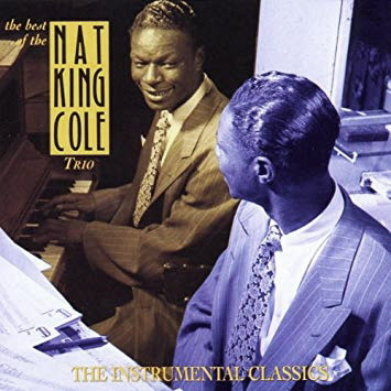 Nat King Cole Trio / The Best Of The Nat King Cole Trio - The Instrumental Classics