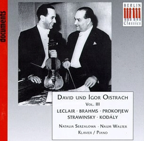 David Oistrakh &amp; Igor Oistrakh / David and Igor Oistrakh Vol. 3 - Leclair, Kodaly, Stravinsky, Prokofiev, Brahms