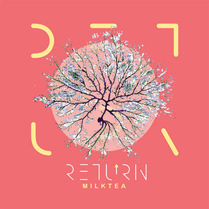 밀크티(Milktea) / Return