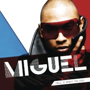Miguel / All I Want Is You