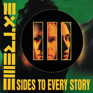 Extreme / III Sides To Every Story