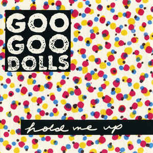 Goo Goo Dolls / Hold Me Up