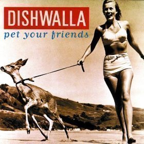 Dishwalla / Pet Your Friends