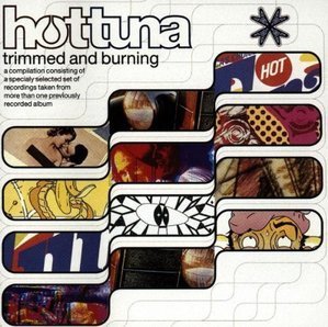 Hot Tuna / Trimmed And Burning