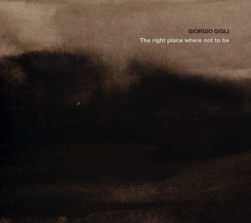 Giorgio Gigli / The Right Place Where Not To Be (DIGI-PAK)