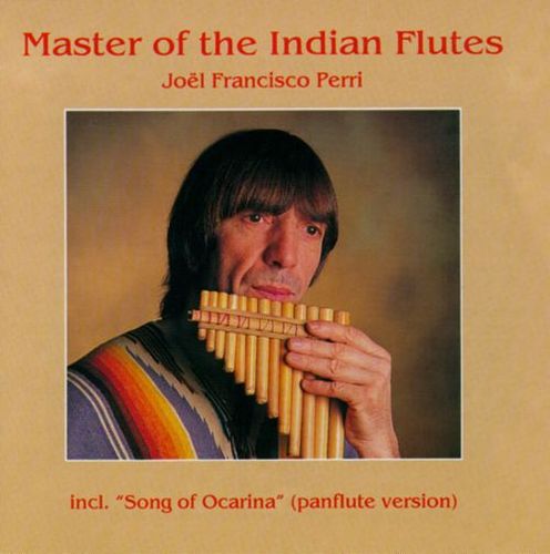 Joel Francisco Perri / Master Of The Indian Flutes 