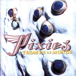 Pixies / Trompe Le Monde 