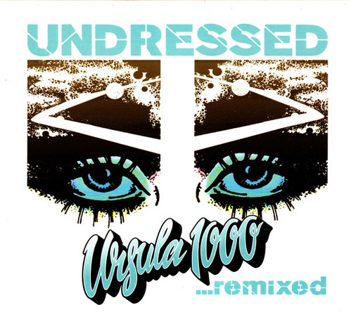 Ursula 1000 / Undressed ...Remixed (DIGI-PAK)