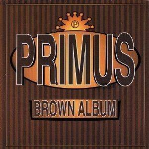Primus / Brown Album
