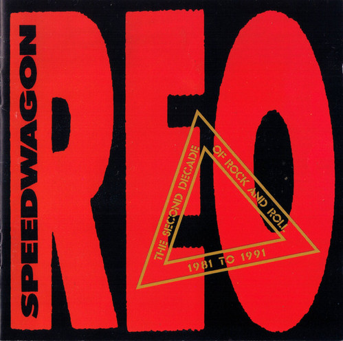 REO Speedwagon / The Second Decade Of Rock And Roll 1981 To 1991