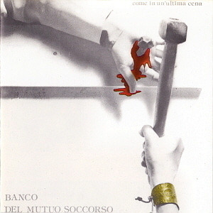 Banco Del Mutuo Soccorso / Come In Un&#039;Ultima Cena
