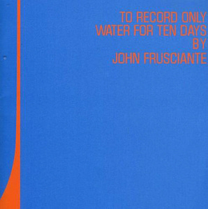 John Frusciante / To Record Only Water For Ten Days (홍보용)