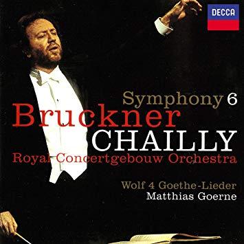 Riccardo Chailly / Bruckner : Symphony No.6, Wolf : 4 Goethe Lieder