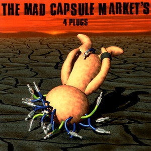 Mad Capsule Markets / 4 Plugs