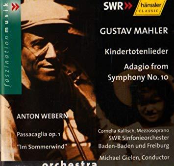 Michael Gielen / Mahler : Kindetotenlieder, Symphony No.10 - Adagio, Webern : Passacaglia Op.1