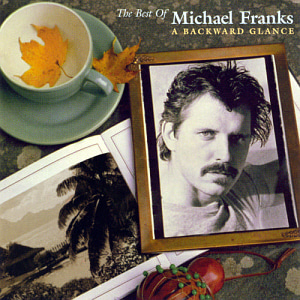 Michael Franks / A Backward Glance: The Best of Michael Franks