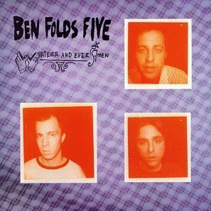 Ben Folds Five / Whatever And Ever Amen