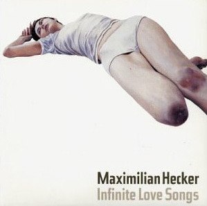 Maximilian Hecker / Infinite Love Songs (DIGI-PAK) 