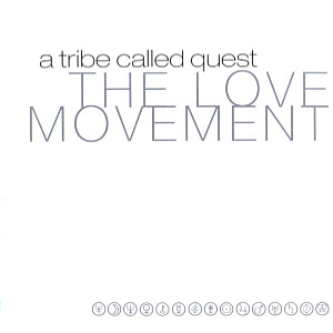 A Tribe Called Quest / The Love Movement