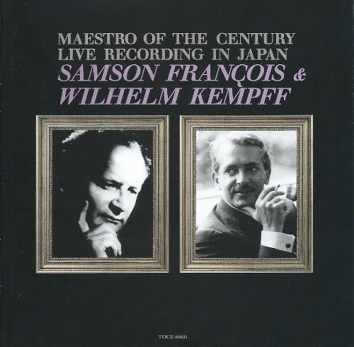 Samson Francois &amp; Wilhelm Kempff / Maestro of the Century Live Recording In Japan