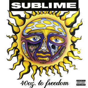 Sublime / 40oz. To Freedom