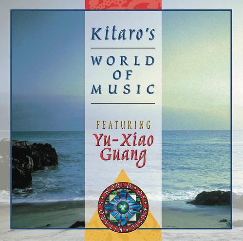 Kitaro (feat. Yu-Xiao Guang) / Kitaro&#039;s World Of Music