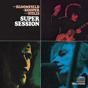 Mike Bloomfield, Al Kooper &amp; Stephen Stills / Super Session