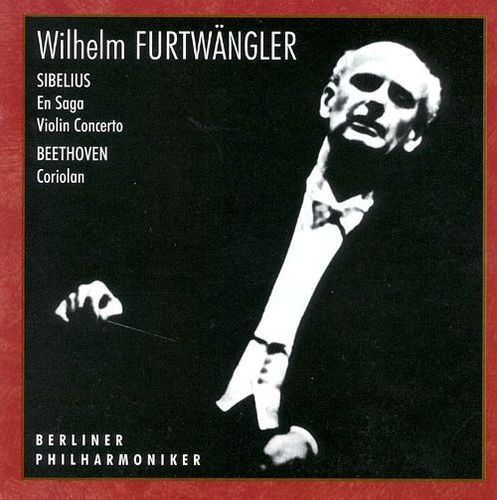 Wilhelm Furtwangler / Sibelius : En Saga, Violin Concerto Op.47, Beethoven : Coriolan Overture Op.62