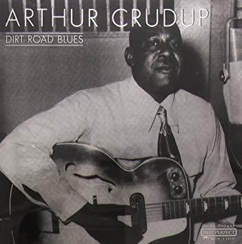 Arthur Crudup / Dirt Road Blues