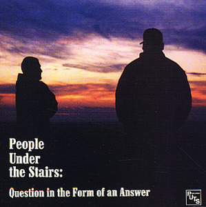 People Under The Stairs / Questions In The Form Of An Answer 