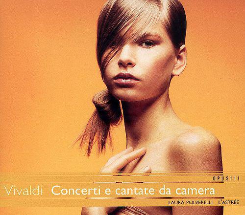 Laura Polverelli / L&#039;Astree / Vivaldi : Concerti e cantate da camera