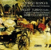 Ingolf Turban / Marcello Viotti / Respighi : &#039;Chaconne&#039; Transcriptions For Violin, Organ And String