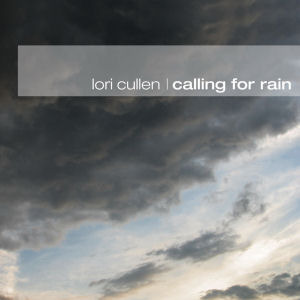 Lori Cullen / Calling For Rain 