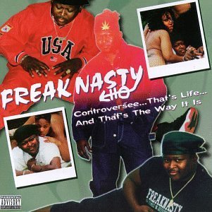 Freaknasty / Controversee…That&#039;s Life And That&#039;s The Way It Is