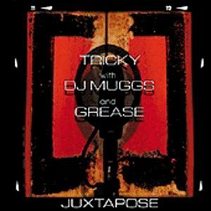 Tricky with DJ Muggs and Grease / Juxtapose