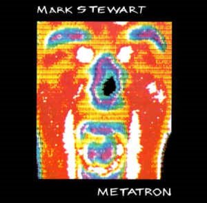Mark Stewart ‎/ Metatron