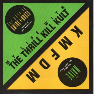 KMFDM / My Life With The Thrill Kill Kult  ‎– Naive / The Days Of Swine + Roses (SINGLE)