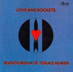 Love And Rockets / Seventh Dream Of Teenage Heaven