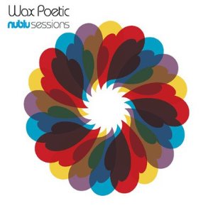Wax Poetic ‎/ Nublu Sessions