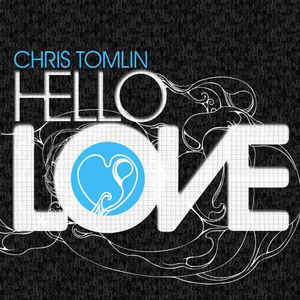 Chris Tomlin / Hello Love (DIGI-PAK)