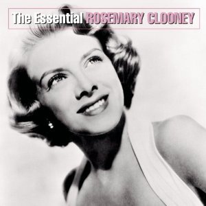 Rosemary Clooney / The Essential Rosemary Clooney