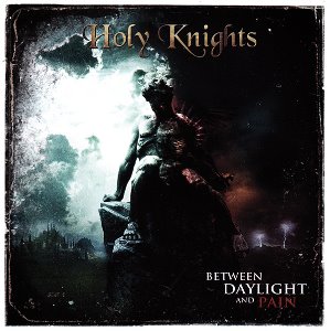 Holy Knights / Between Daylight And Pain