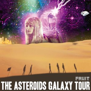Asteroids Galaxy Tour / Fruit