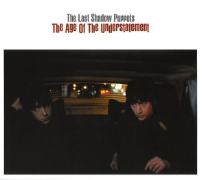 The Last Shadow Puppets / The Age Of The Understatement (DIGI-PAK, 미개봉)