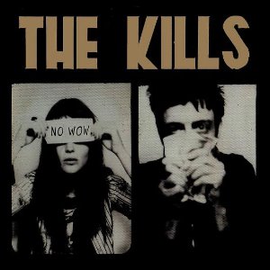 The Kills / No Wow