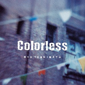 Ryo Yoshimata / Colorless (홍보용)