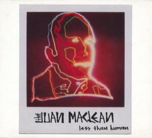 The Juan MacLean / Less Than Human (DIGI-PAK)