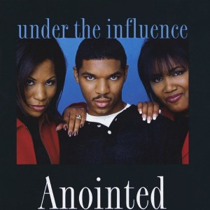 Anointed / Under The Influence